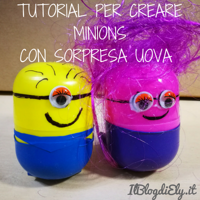 TUTORIAL PER CREARE MINIONS CON SORPRESA UOVA DI PASQUA