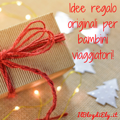 Idee regalo originali per bambini viaggiatori